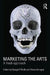 Marketing the Arts: A Fresh Approach by Finola Kerrigan