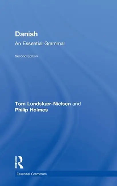 Danish: An Essential Grammar by Tom Lundskaer-Nielsen