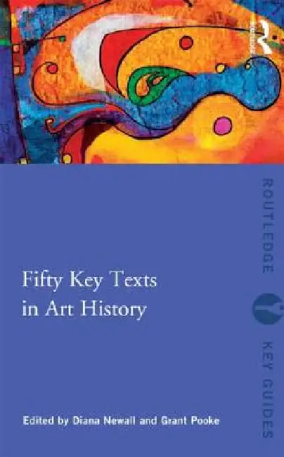 Fifty Key Texts in Art History by Diana Newall