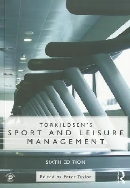 Torkildsen's Sport and Leisure Management by Chris Platts, Daniel Plumley, Rob Wilson