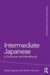 Intermediate Japanese: A Grammar and Workbook by Takae Tsujioka