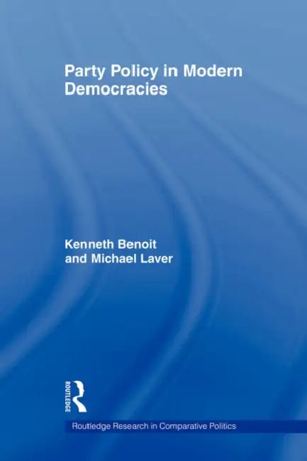 Party Policy in Modern Democracies by Kenneth Benoit, Michael Laver