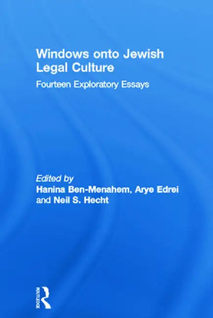 Windows Onto Jewish Legal Culture: Fourteen Exploratory Essays by Hanina Ben-Menahem