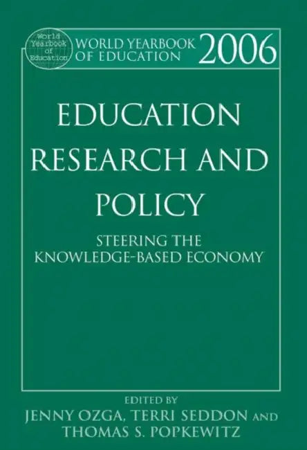 World Yearbook of Education 2006: Education, Research and Policy: Steering the Knowledge-Based Economy by Ozga Jenny