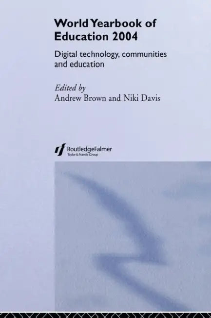 World Yearbook of Education 2004: Digital Technologies, Communities and Education by Andrew Brown, Niki Davis