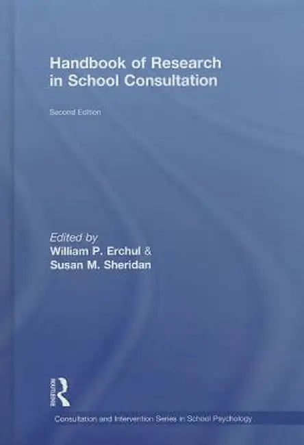 Handbook of Research in School Consultation by William P Erchul