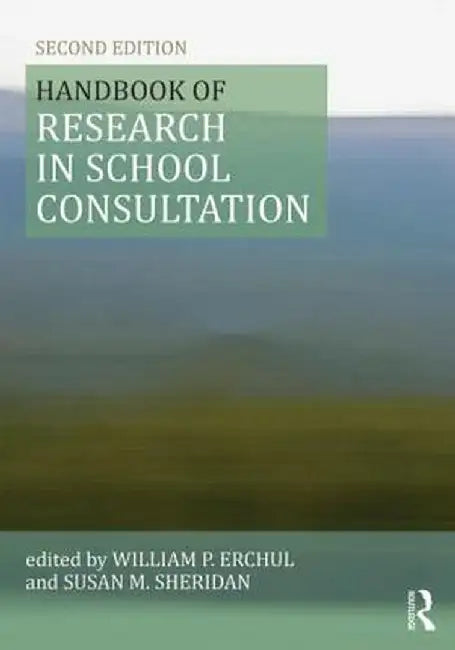 Handbook of Research in School Consultation by William P Erchul