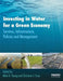 Investing in Water for a Green Economy: Services, Infrastructure, Policies and Management by Mike Young