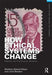 How Ethical Systems Change: Eugenics, the Final Solution, Bioethics by Sheldon Ekland-Olson