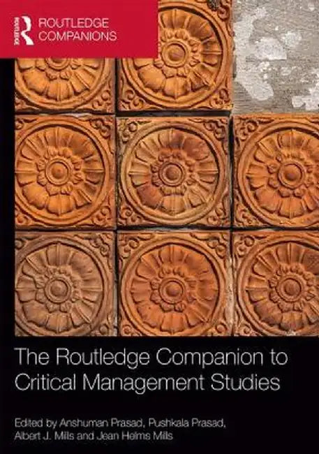 The Routledge Companion to Critical Management Studies by Anshuman Prasad