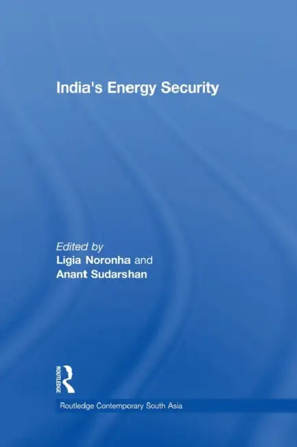 India's Energy Security by Ligia Noronha, Anant Sudarshan