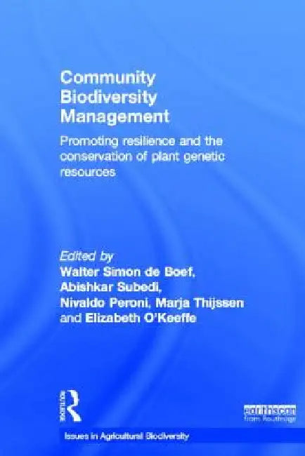 Community Biodiversity Management: Promoting Resilience and the Conservation of Plant Genetic Resources by Walter Simon De Boef