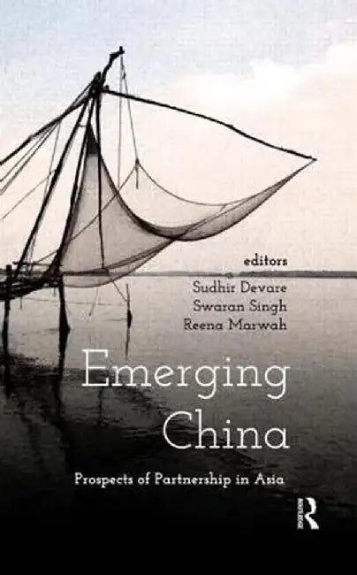 Emerging China: Prospects of Partnership in Asia by Sudhir T. Devare