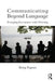 Communicating Beyond Language: Everyday Encounters with Diversity by Betsy Rymes