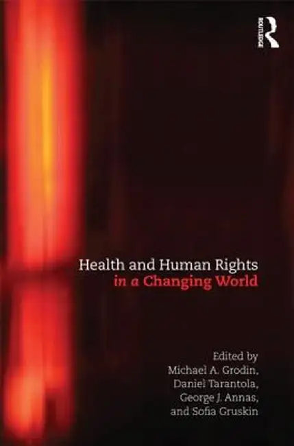 Health and Human Rights in a Changing World by Michael Grodin