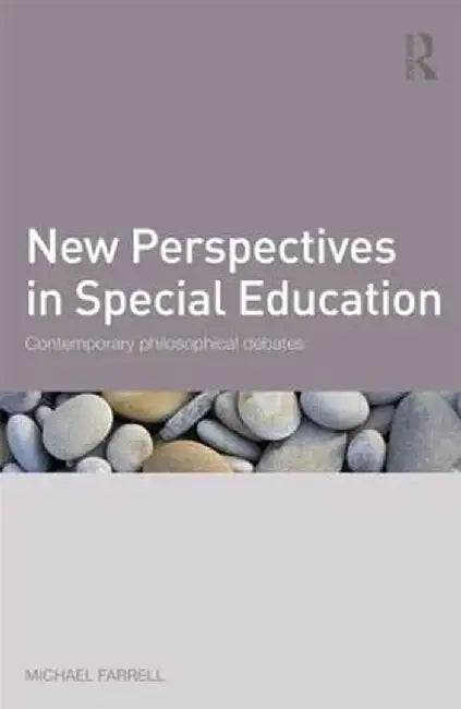 New Perspectives in Special Education: Contemporary Philosophical Debates by Michael Farrell