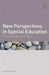 New Perspectives in Special Education: Contemporary Philosophical Debates by Michael Farrell