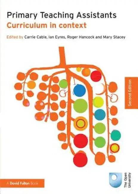 Primary Teaching Assistants: Curriculum in Context by Carrie Cable