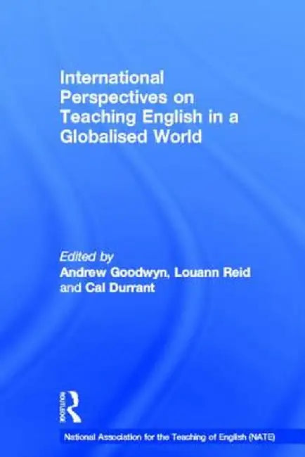 International Perspectives on Teaching English in a Globalised World by Andrew Goodwyn