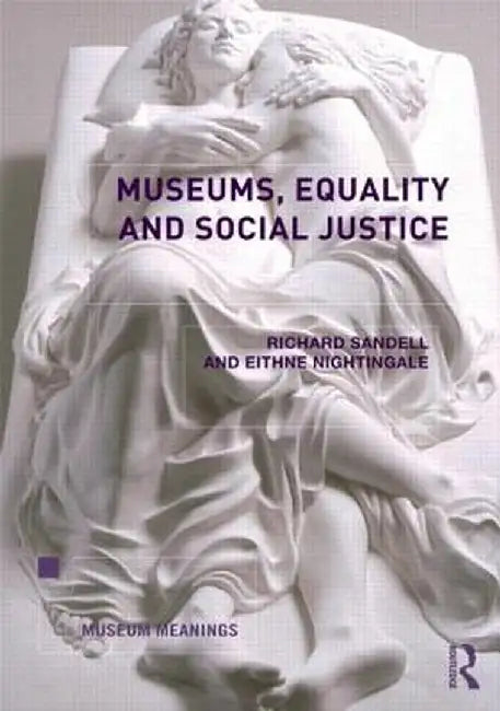 Museums, Equality and Social Justice by Richard Sandell