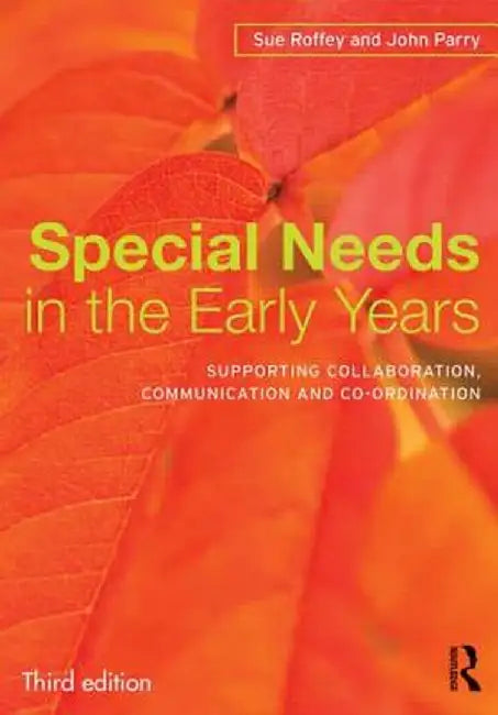Special Needs in the Early Years: Supporting Collaboration, Communication and Co-Ordination by Sue Roffey