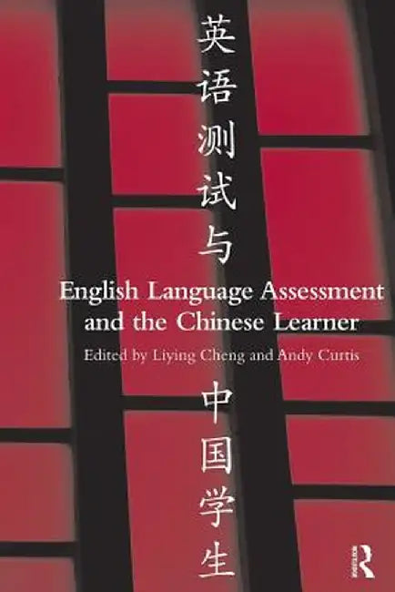 English Language Assessment and the Chinese Learner by Liying Cheng