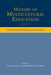 History of Multicultural Education Volume 1: Conceptual Frameworks and Curricular Issues by Carl A. Grant