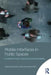 Mobile Interfaces in Public Spaces: Locational Privacy, Control, and Urban Sociability by Adriana de Souza e Silva