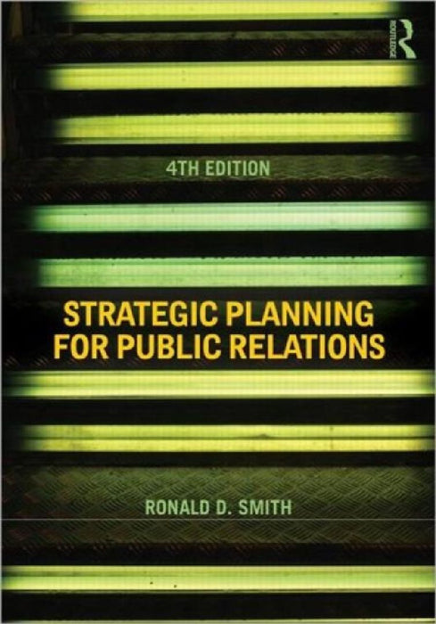 Strategic Planning For Public Relations  by Ronald D. Smith