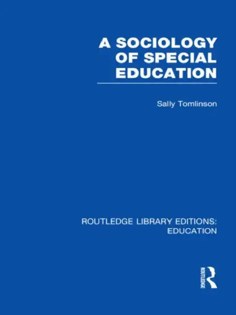 A Sociology of Special Education (RLE Edu M) by Sally Tomlinson