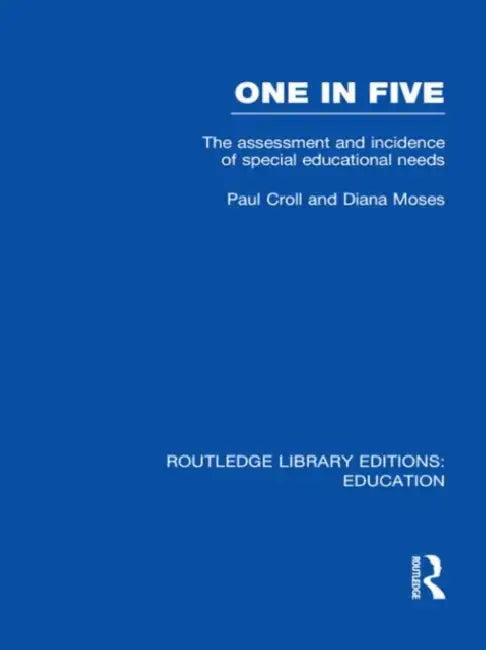 One in Five (RLE Edu M): The Assessment and Incidence of Special Educational Needs by Paul Croll