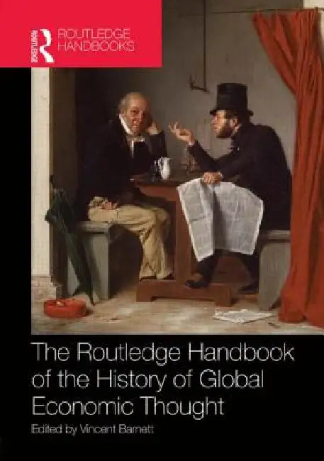 Routledge Handbook of the History of Global Economic Thought by Vincent Barnett