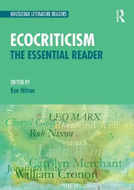 Ecocriticism: The Essential Reader by Ken Hiltner