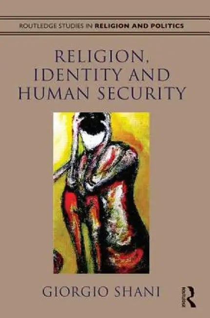 Religion, Identity and Human Security by Giorgio Shani