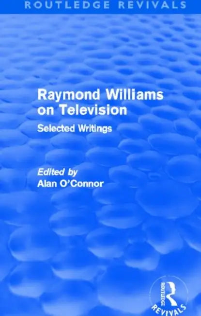 Raymond Williams on Television (Routledge Revivals): Selected Writings by Raymond Williams