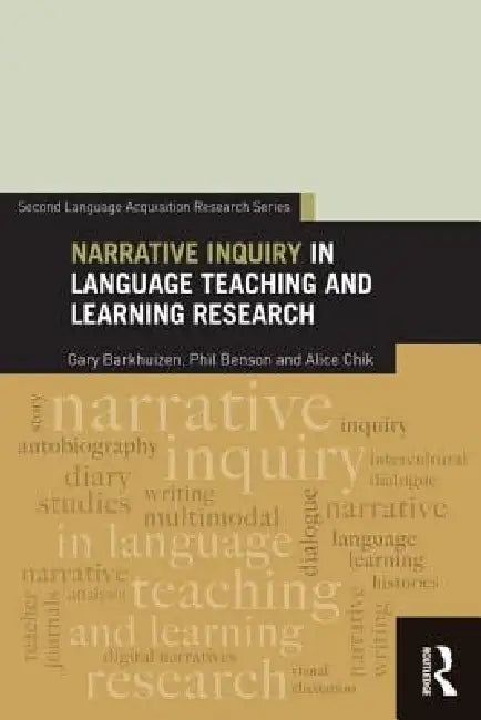 Narrative Inquiry in Language Teaching and Learning Research by Gary Barkhuizen, Phil Benson, Alice Chik