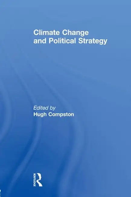 Climate Change and Political Strategy by Hugh Compston