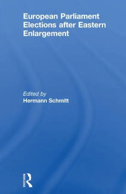 European Parliament Elections after Eastern Enlargement by Hermann Schmitt