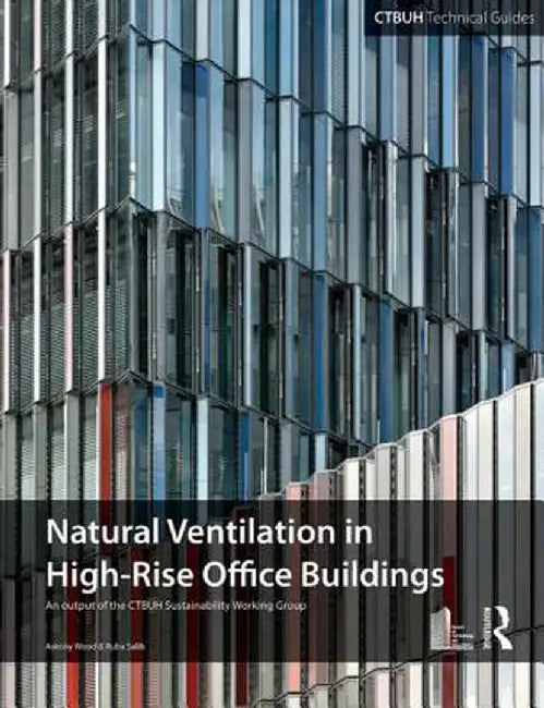 Guide to Natural Ventilation in High Rise Office Buildings by Antony Wood