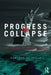 Progress or Collapse: The Crises of Market Greed by Roberto De Vogli