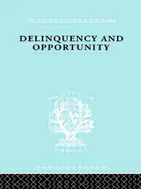 Delinquency and Opportunity: A Study of Delinquent Gangs by Richard A. Cloward