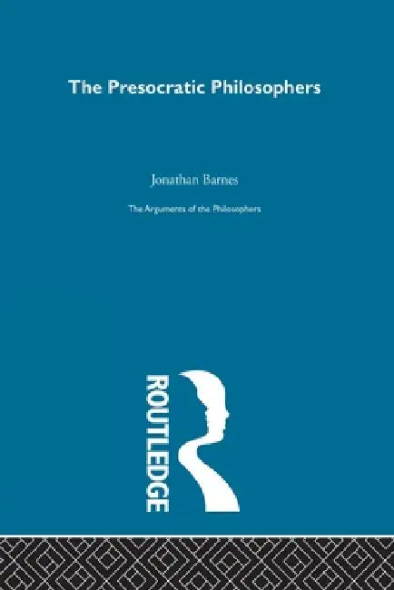 Presocratics-Arg Philosophers by Jonathan Barnes
