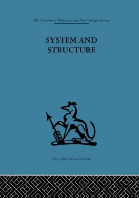 System and Structure: Essays in Communication and Exchange by Anthony Wilden