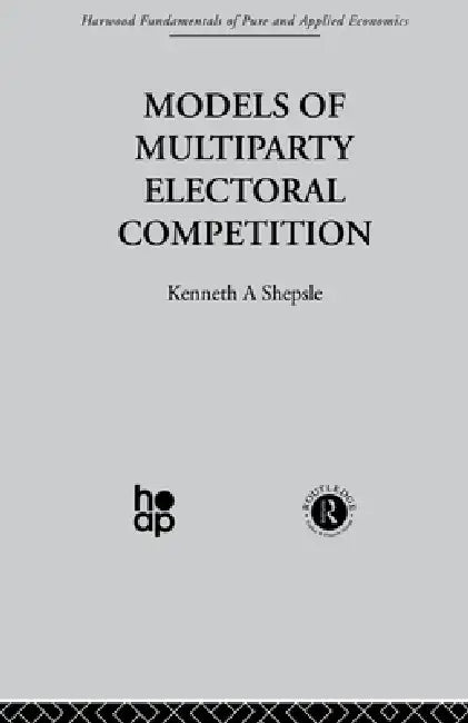 Models of Multiparty Electoral Competition by K. Shepsle
