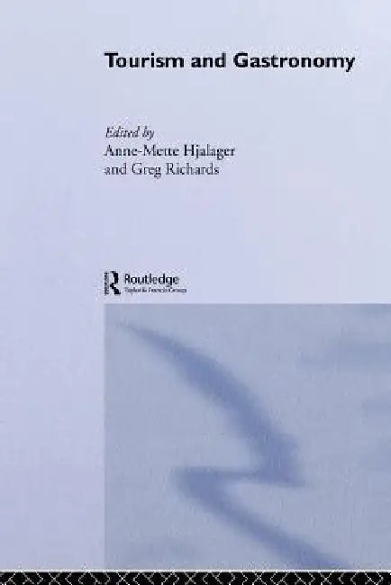 Tourism and Gastronomy by Hjalager Anne-Mette