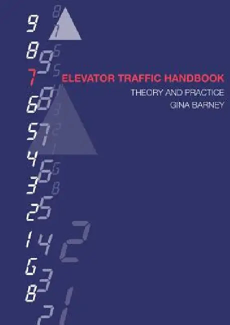 Elevator Traffic Handbook: Theory and Practice by Gina Carol Barney