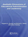 The Aesthetic Dimensions of Educational Administration & Leadership by Eugenie A. Samier