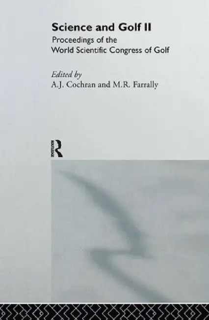 Science and Golf II: Proceedings of the World Scientific Congress of Golf by Alastair J. Cochran, Martin Farrally