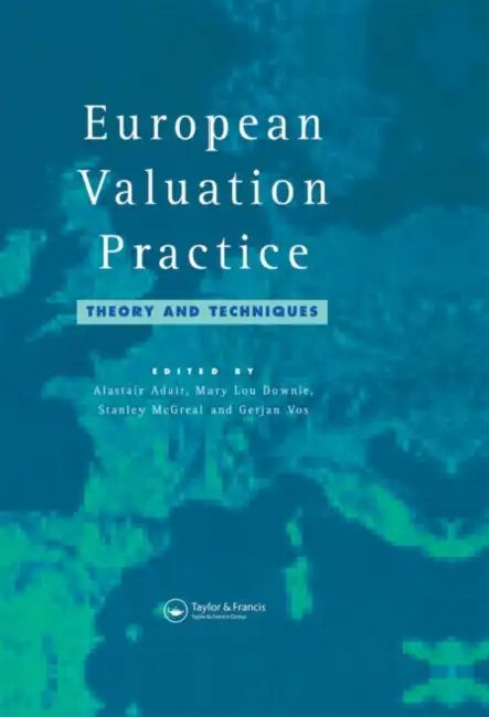 European Valuation Practice: Theory and Techniques by A. Adair