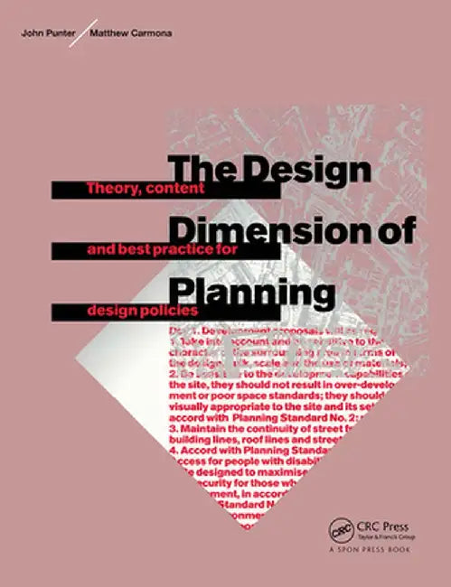 The Design Dimension of Planning: Theory, Content and Best Practice for Design Policies by Matthew Carmona